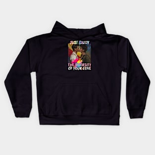 Just Enjoy the Diversity of Your Love - Man Kids Hoodie